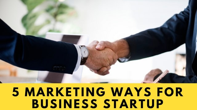 5 Marketing Ways for Business Startup